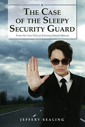 The Case of the Sleepy Security Guard From the Case Files of Attorney Daniel Marcos