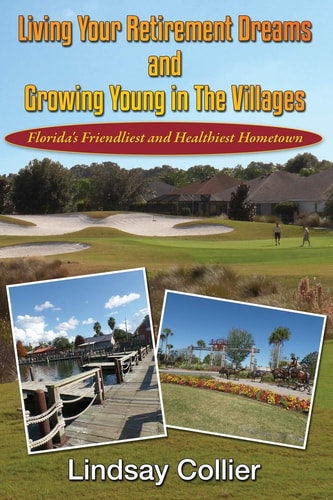 Living Your Retirement Dreams and Growing Young in The Villages Florida's Friendliest and Healthiest Hometown