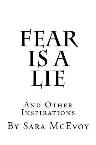 Fear Is a Lie And Other Inspirations