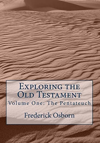Exploring the Old Testament The Pentateuch: A Complete Survey in Three Volumes