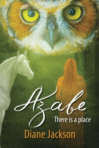 Azabe, There Is a Place Seven Years of Secrets and Unanswered Questions Leads Three Women on a Journey of Discovery Within the Walls of a Valley That Foreign to Some, and Home to Others, Transforming Their Lives Forever