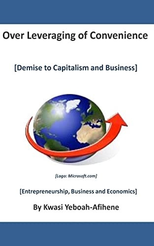 Over Leveraging of Convenience Demise to Capitalism and Business