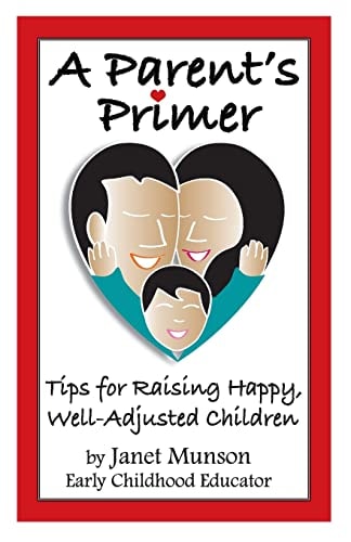 A Parent's Primer Tips for Raising Happy, Well-Adjusted Children