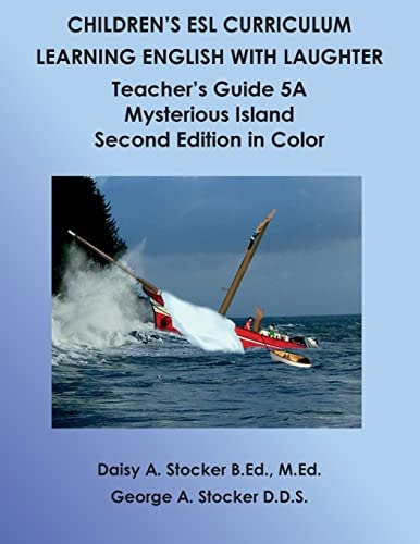 Children's ESL Curriculum: Learning English with Laughter Teacher's Guide 5A: Mysterious Island: Second Edition in Color