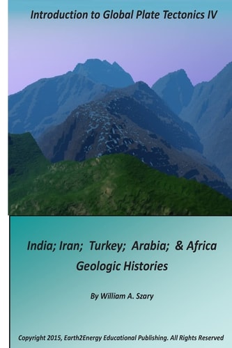 Introduction to Global Plate Tectonics IV India, Iran, Turkey, Arabia and Africa Geologic Histories
