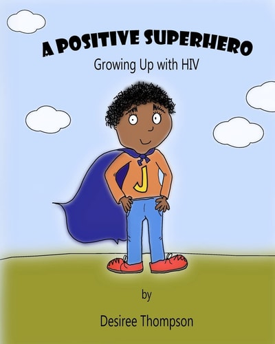 A Positive Superhero Growing Up with HIV