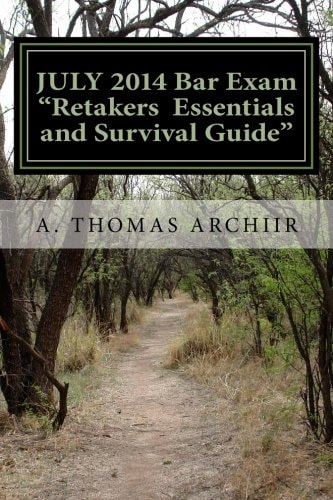 JULY 2014 Bar Exam RETAKERS ESSENTIALS And SURVIVAL GUIDE for the 2015 BAR EXAM