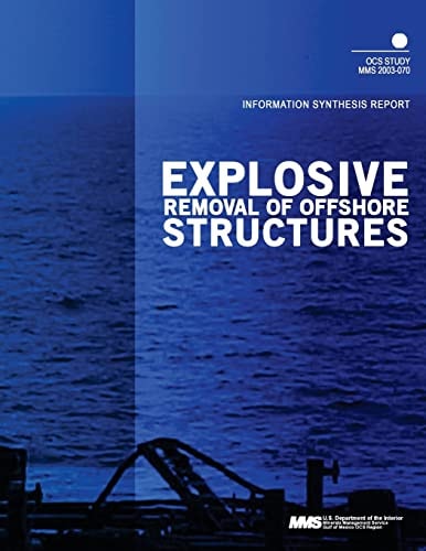 Explosive Removal of Offshore Structures Information Synthesis Report