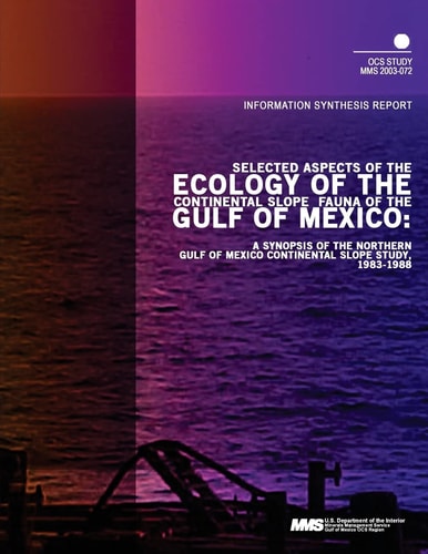 Selected Aspects of the Ecology of the Continental Slope Fauna of the Gulf of Mexico A Synopsis of the Northern Gulf of Mexico Continental Slope Study 1983-1988