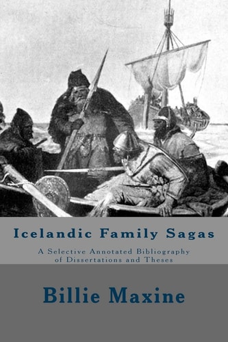Icelandic Family Sagas A Selective Annotated Bibliography of Dissertations and Theses