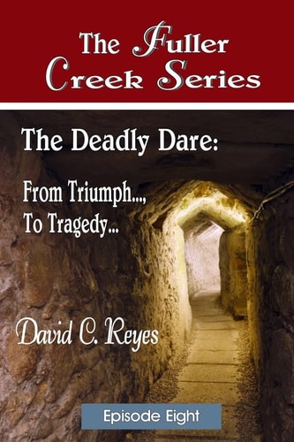 The Fuller Creek Series The Deadly Dare: From Triumph..., to Tragedy...