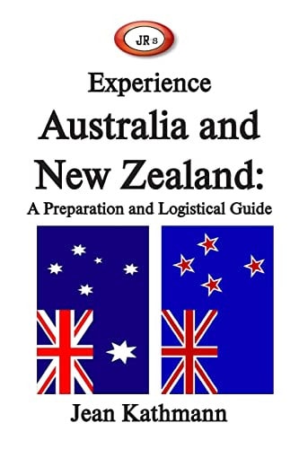 JR's Experience Australia and New Zealand A Preparation and Logistical Guide