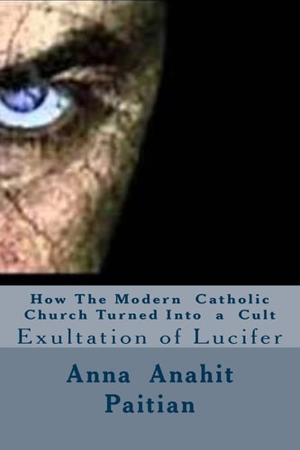 How The Modern Catholic Church Turned Into a Cult Exultation of Lucifer