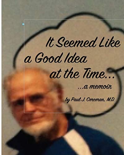 It Seemed Like a Good Idea at the Time A Memoir