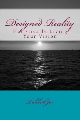 Designed Reality Holistically Living Your Vision