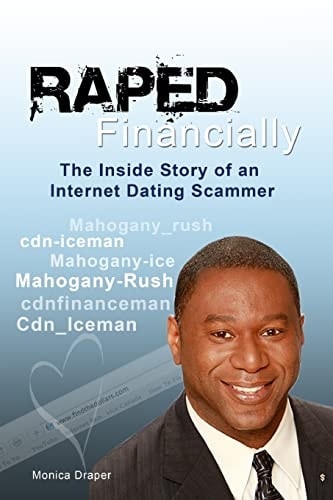 Raped Financially The Inside Story of an Internet Dating Scammer