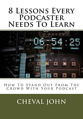 8 Lessons Every Podcaster Needs To Learn How To Stand Out From The Crowd With Your Podcast