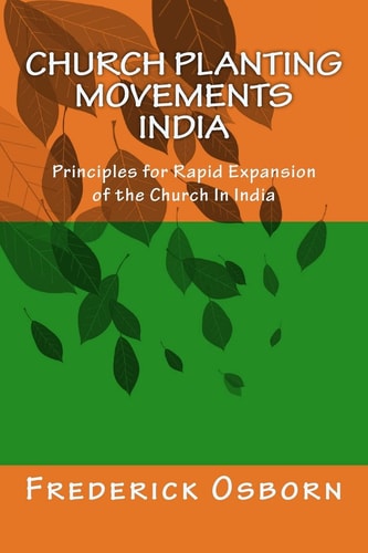 Church Planting Movements - India Principles for Rapid Expansion of the Church In India