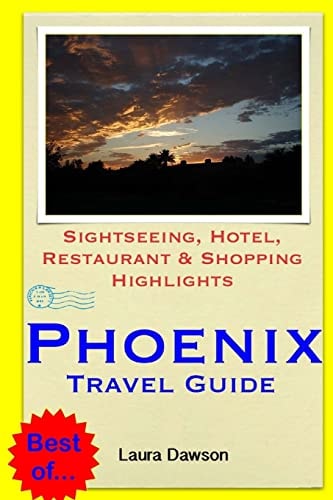 Phoenix Travel Guide Sightseeing, Hotel, Restaurant and Shopping Highlights