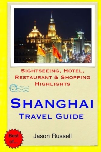 Shanghai Travel Guide Sightseeing, Hotel, Restaurant and Shopping Highlights