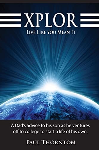 XPLOR Live Like You Mean It A Dad's Advice to His Son As He Ventures Off to College to Start a Life of His Own
