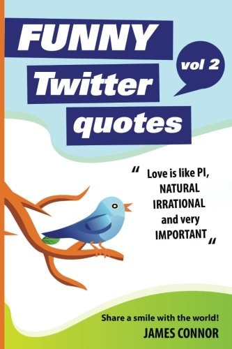 Funny Twitter Quotes: Volume 2 Share a Smile with the World!