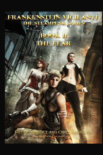 The Fear (Book Two, Frankenstein Vigilante) Frankenstein Vigilante: The Steampunk Series