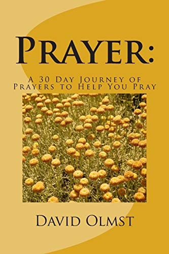 Prayer A 30 Day Journey of Prayers to Help You Pray