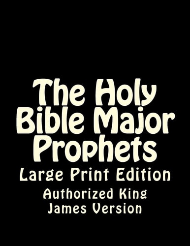 The Holy Bible Major Prophets Large Print Edition