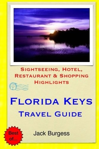 Florida Keys Travel Guide Sightseeing, Hotel, Restaurant and Shopping Highlights