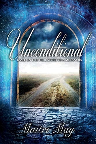 Unconditional Based in the True Story of a Metanoia