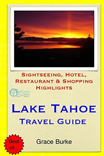 Lake Tahoe Travel Guide Sightseeing, Hotel, Restaurant and Shopping Highlights