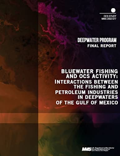 Bluewater Fishing and OCS Activity Interactions Between the Fishing and Petroleum Industries in Deepwaters of the Gulf of Mexico
