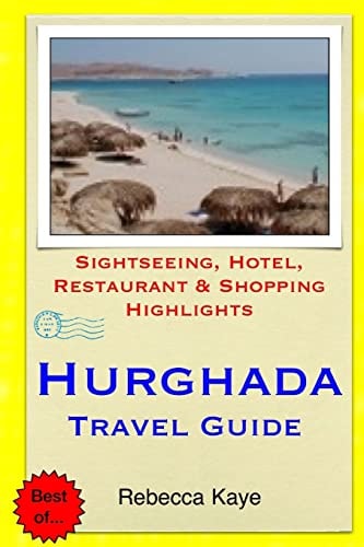 Hurghada Travel Guide Sightseeing, Hotel, Restaurant and Shopping Highlights