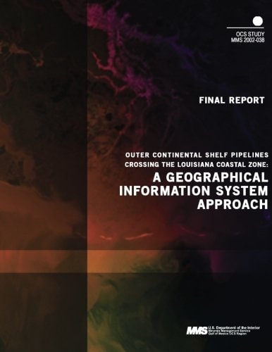 Outer Continental Shelf Pipelines Crossing the Louisiana Coastal Zone A Geographical Information System Approach