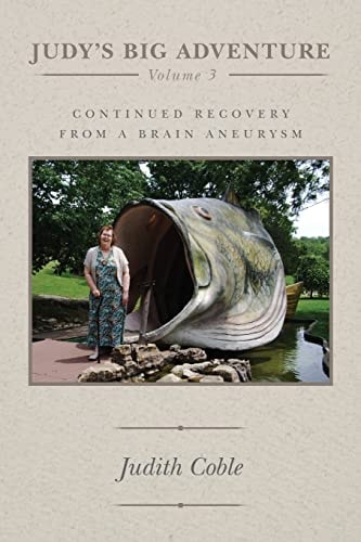 Judy's Big Adventure Continued Recovery from a Brain Aneurysm