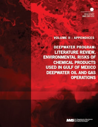 Deepwater Program Literature Review, Environmental Risks of Chemical Products Used in Gulf of Mexico Deepwater Oil and Gas Operations, Volume 2: Appendices