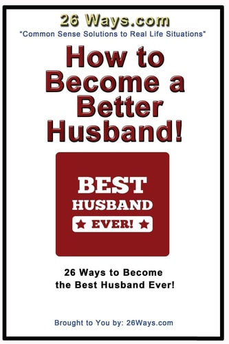 How to Become a Better Husband 26 Ways to Become the Best Husband Ever!