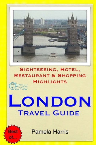 London Travel Guide Sightseeing, Hotel, Restaurant and Shopping Highlights