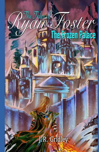 The Tales of Ryan Foster The Frozen Palace