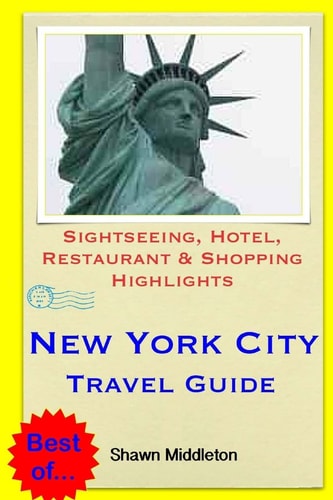 New York City Travel Guide Sightseeing, Hotel, Restaurant and Shopping Highlights