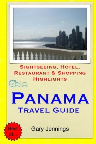 Panama Travel Guide Sightseeing, Hotel, Restaurant & Shopping Highlights