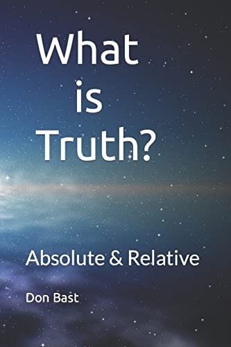 What Is Truth: Absolute and Relative