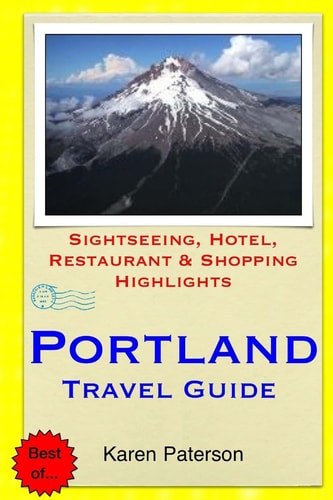 Portland Travel Guide Sightseeing, Hotel, Restaurant and Shopping Highlights
