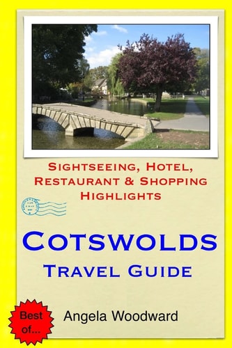Cotswolds Travel Guide Sightseeing, Hotel, Restaurant and Shopping Highlights