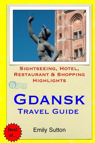 Gdansk Travel Guide Sightseeing, Hotel, Restaurant and Shopping Highlights
