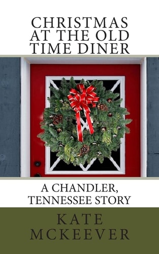 Christmas at the Old Time Diner A Christmas Story from The Chandler Tennessee Series