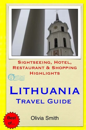 Lithuania Travel Guide Sightseeing, Hotel, Restaurant and Shopping Highlights