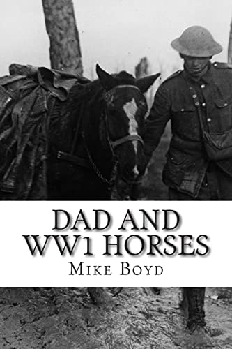 Dad and WW1 Horses To All the Horses That Served During WW1