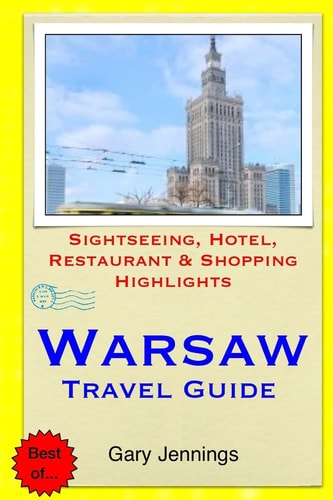 Warsaw Travel Guide Sightseeing, Hotel, Restaurant and Shopping Highlights